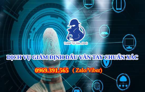 DỊCH VỤ GIÁM ĐỊNH DẤU VÂN TAY HIỆU QUẢ TẠI BÌNH DƯƠNG